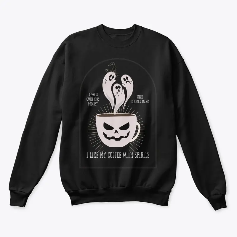 I Like My Coffee With Spirits Sweatshirt