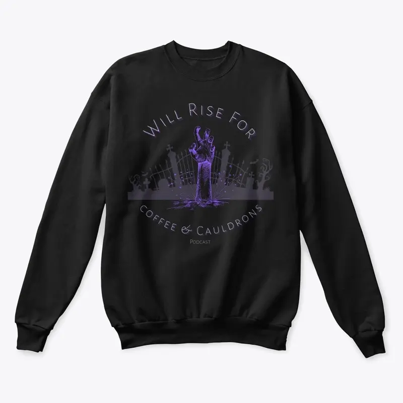 Rise For Coffee & Cauldrons Sweatshirt