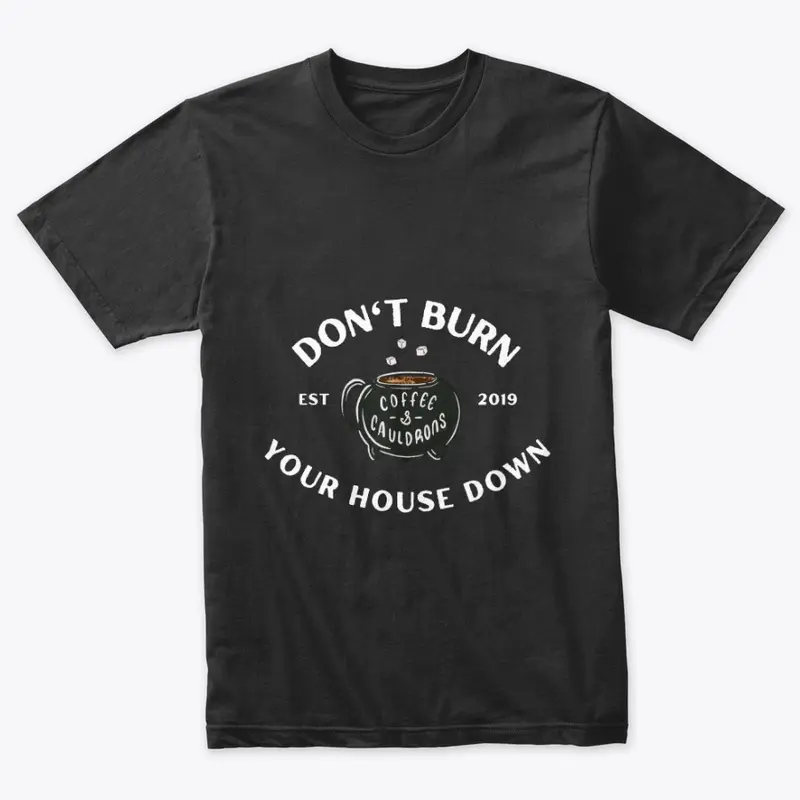 Don't Burn Your House Down Witches